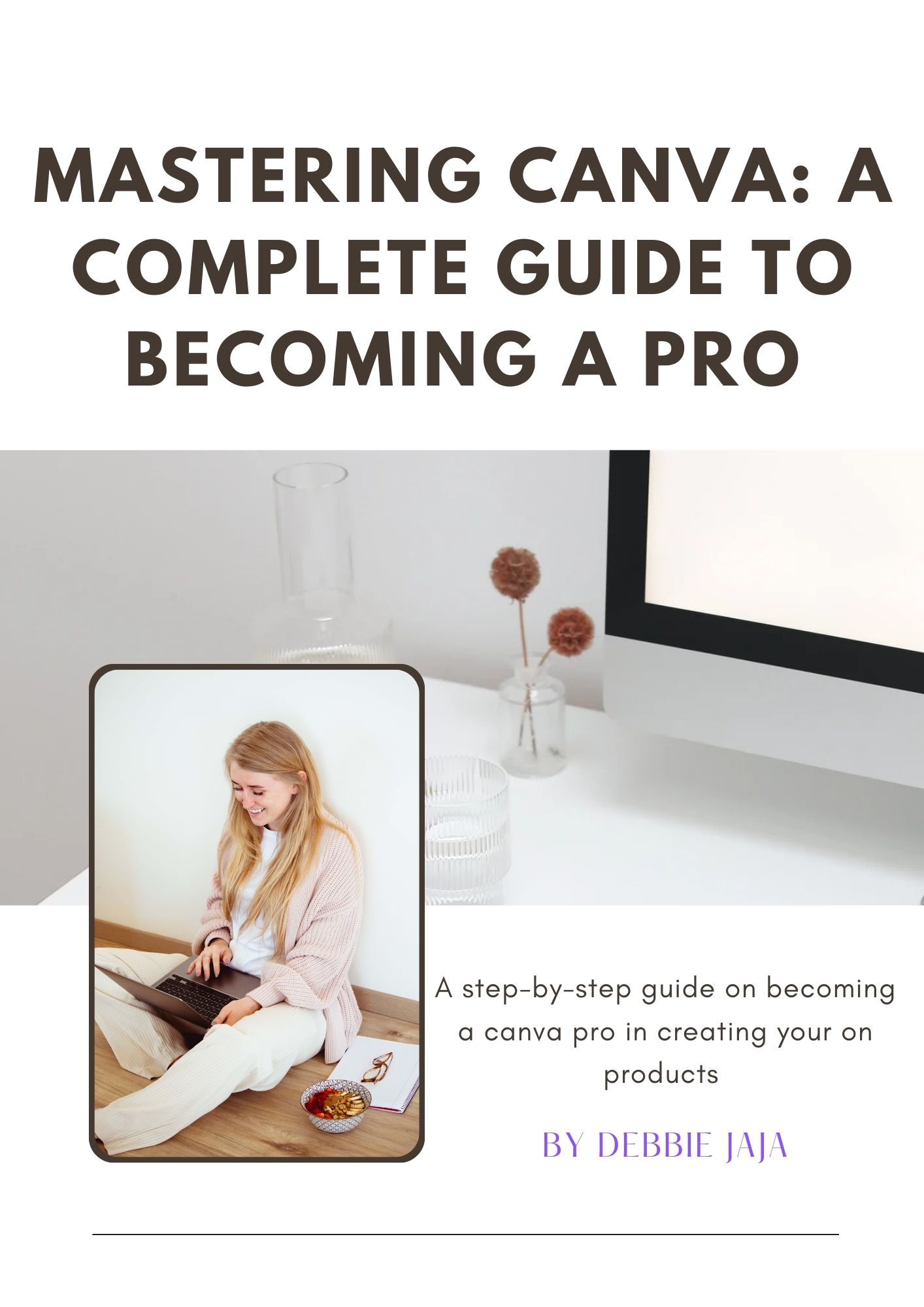MASTERING CANVA: A Complete Guide to Becoming a Pro