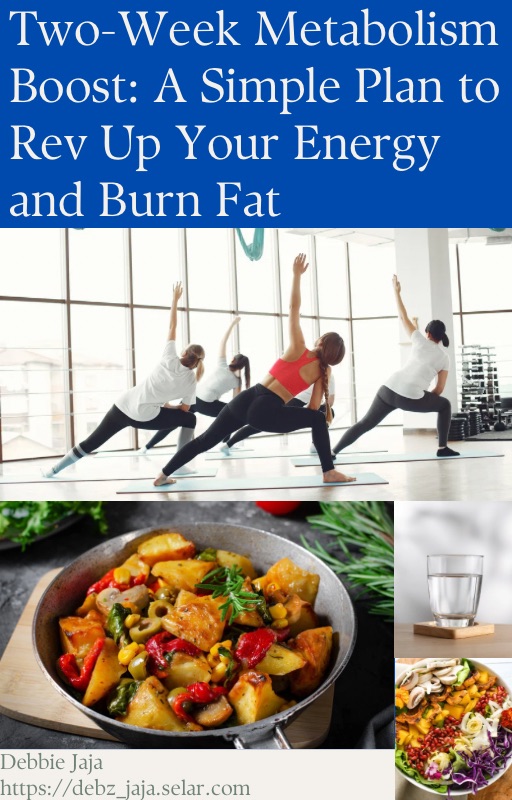 TWO-WEEKS METABOLISM BOOST: A Simple Plan To Rev Up Your Energy & Burn Fat