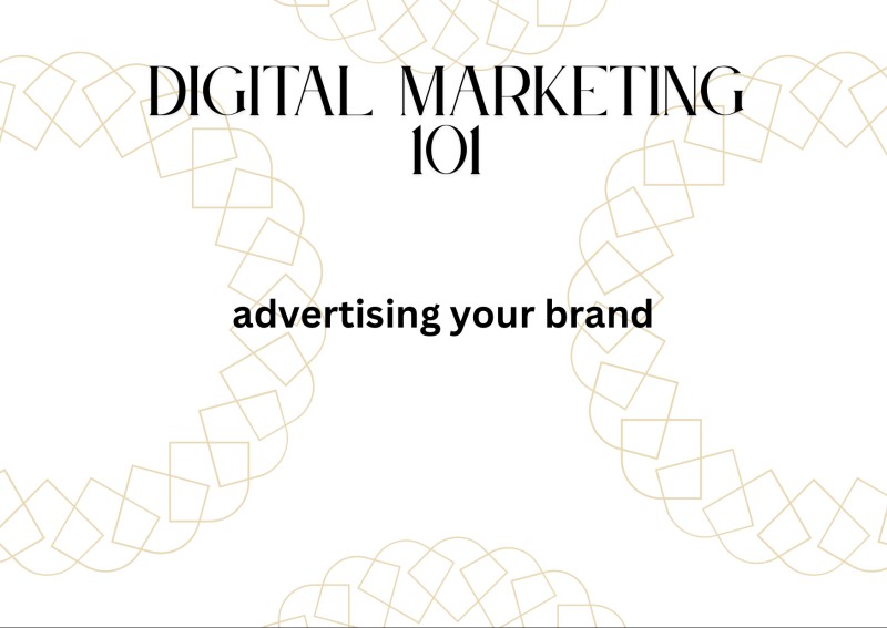 Digital 101 (advertising your brand )