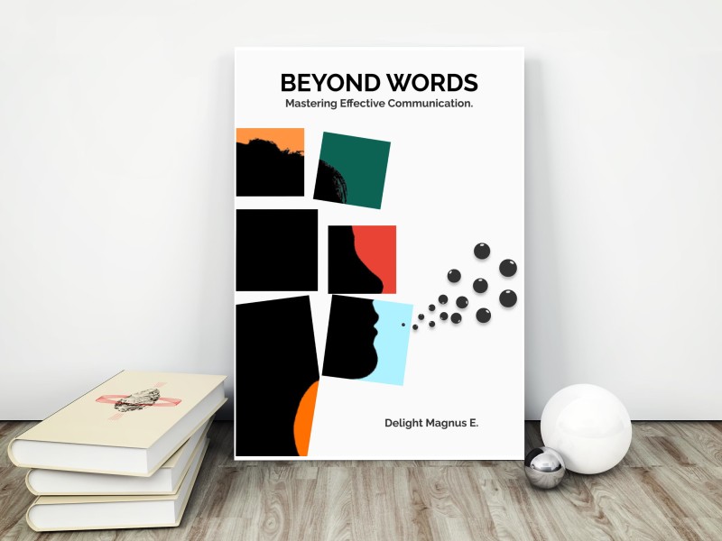Beyond words: Mastering Effective Communication