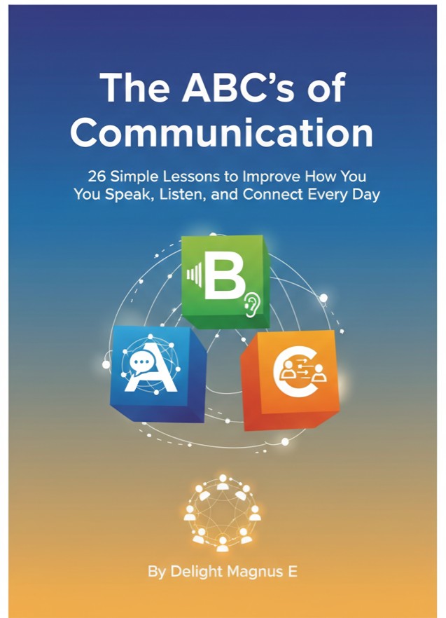 The ABCs of Communication: 26 Simple Lessons to Improve How You Speak, Listen, and Connect Every Day