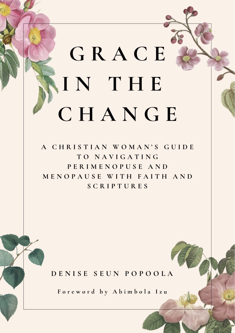 Grace in the Change : A Christian woman's guide to navigating perimenopause and menopause with faith and scriptures