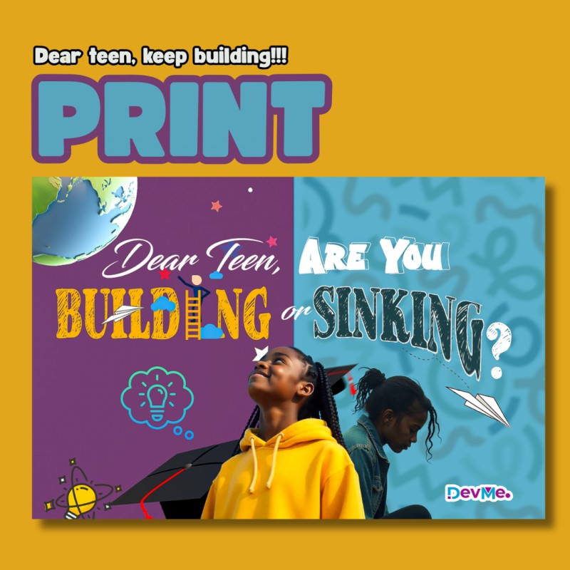 Dear Teen, Are You Building or Sinking? [Print]