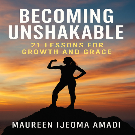 BECOMING UNSHAKABLE. 21 LESSONS FOR GROWTH AND GRACE