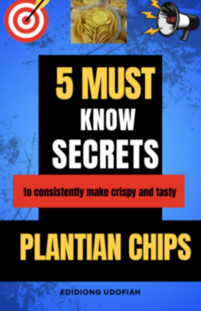 5 must know secrets to consistently make crispy and tasty plantain chips.
