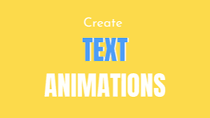 HOW TO CREATE ANIMATED TEXT