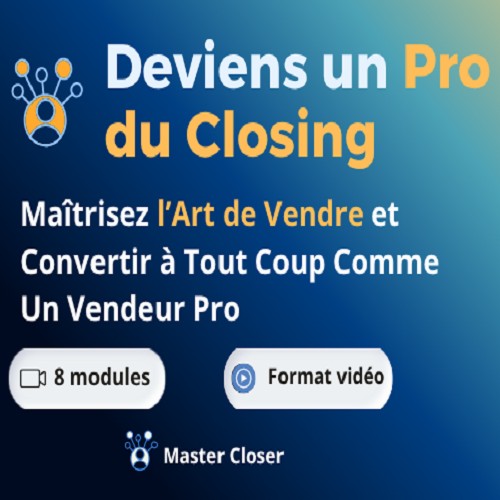 Closing Mastery : Maîtrisez l'Art de la Vente à Haut Niveaux