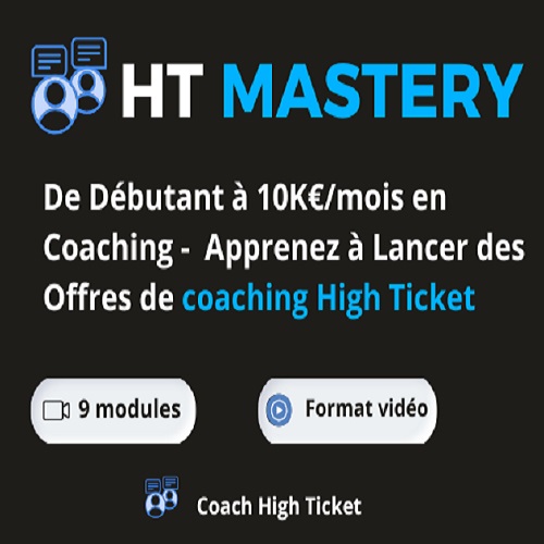 Hight Ticket  Mastery : Comment passer De Débutant à 10K€/mois en Coaching