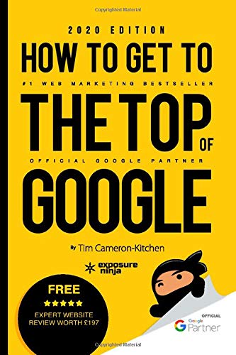 How To Get To The Top Of Google : The Plain English Guide to SEO By Andrew Tuxford, Dale Davies, and Tim Cameron-Kitchen