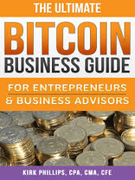 The Ultimate Bitcoin Business Guide: For Entrepreneurs & Business Advisors