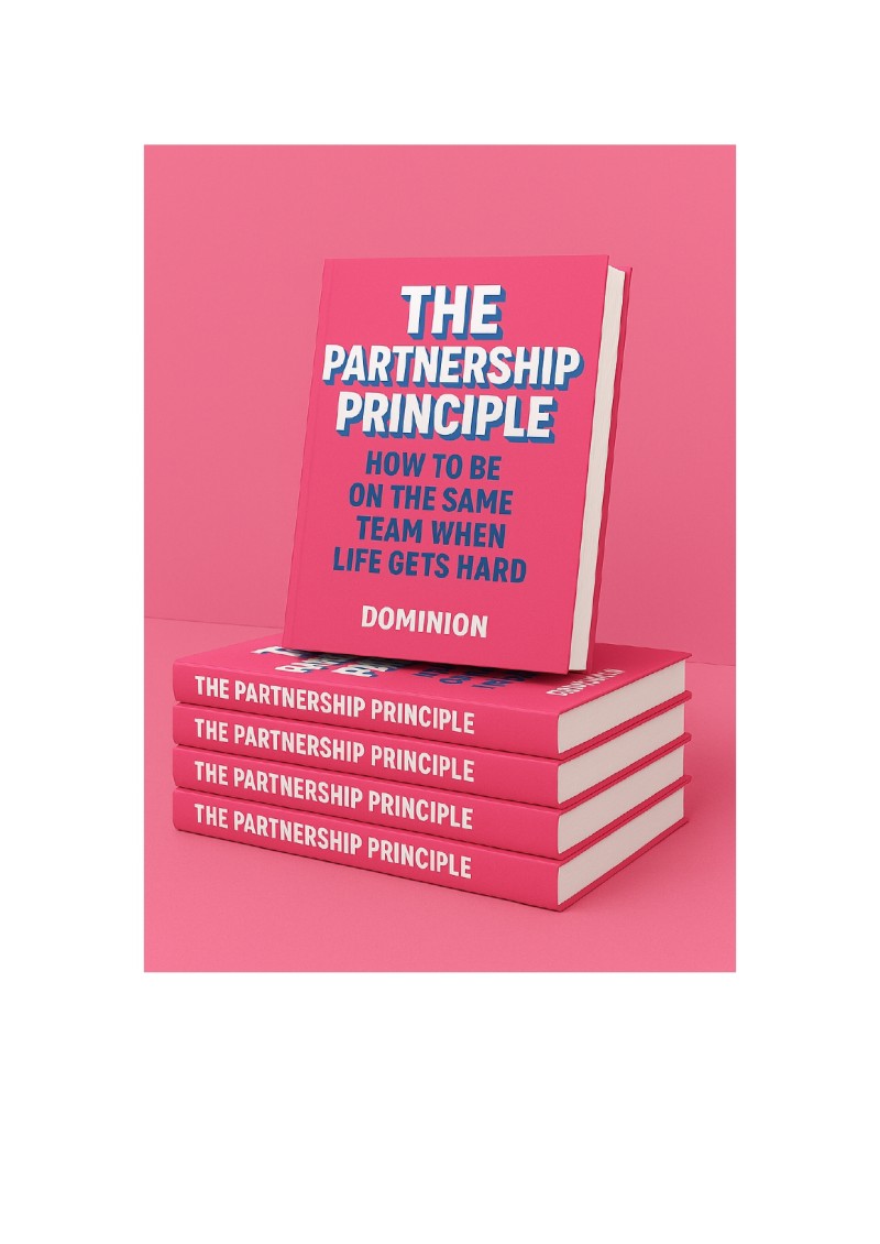 THE PARTNERSHIP PRINCIPLE : How to Be on the Same Team When Life Gets Hard