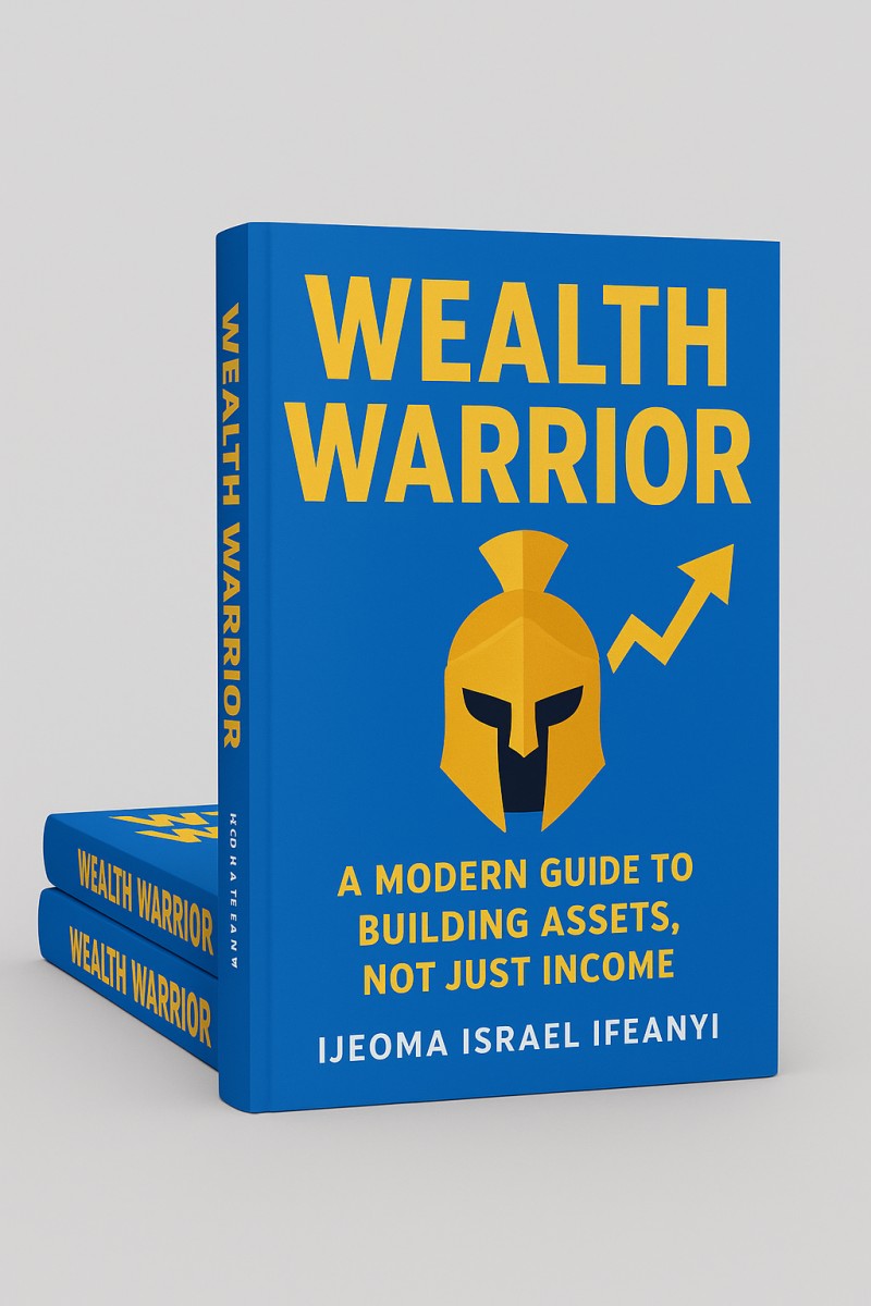 WEALTH WARRIOR: A Modern Guide to Building Assets, Not Just Income