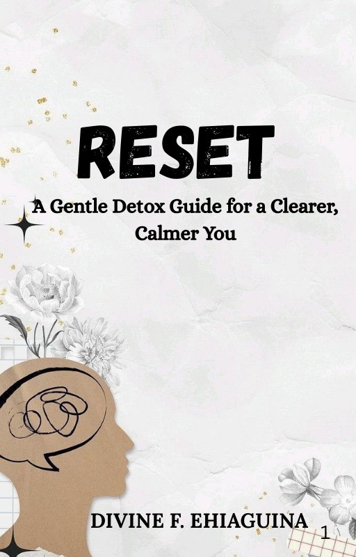 Reset: A Gentle Detox Guide for a Calmer, Clearer You