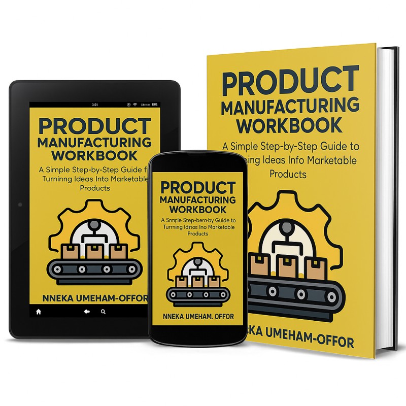 The Product Manufacturing Workbook: Your Complete Guide to Starting Small and Scaling Smart