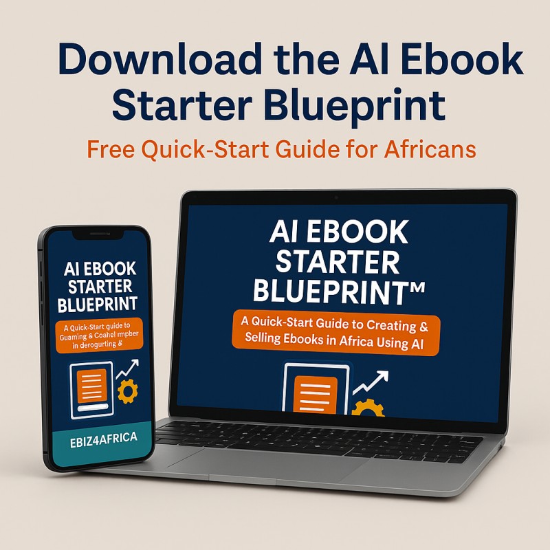 AI Ebook Starter Blueprint: A Quick-Start Guide to Creating and Selling Ebooks in Africa Using AI