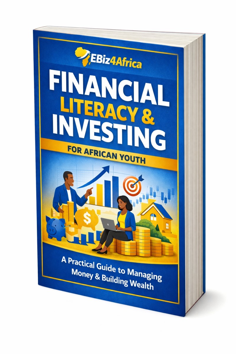 Financial Literacy and Investing for African Youth: A Practical Step by Step Guide to Managing Money and Building Wealth in Africa