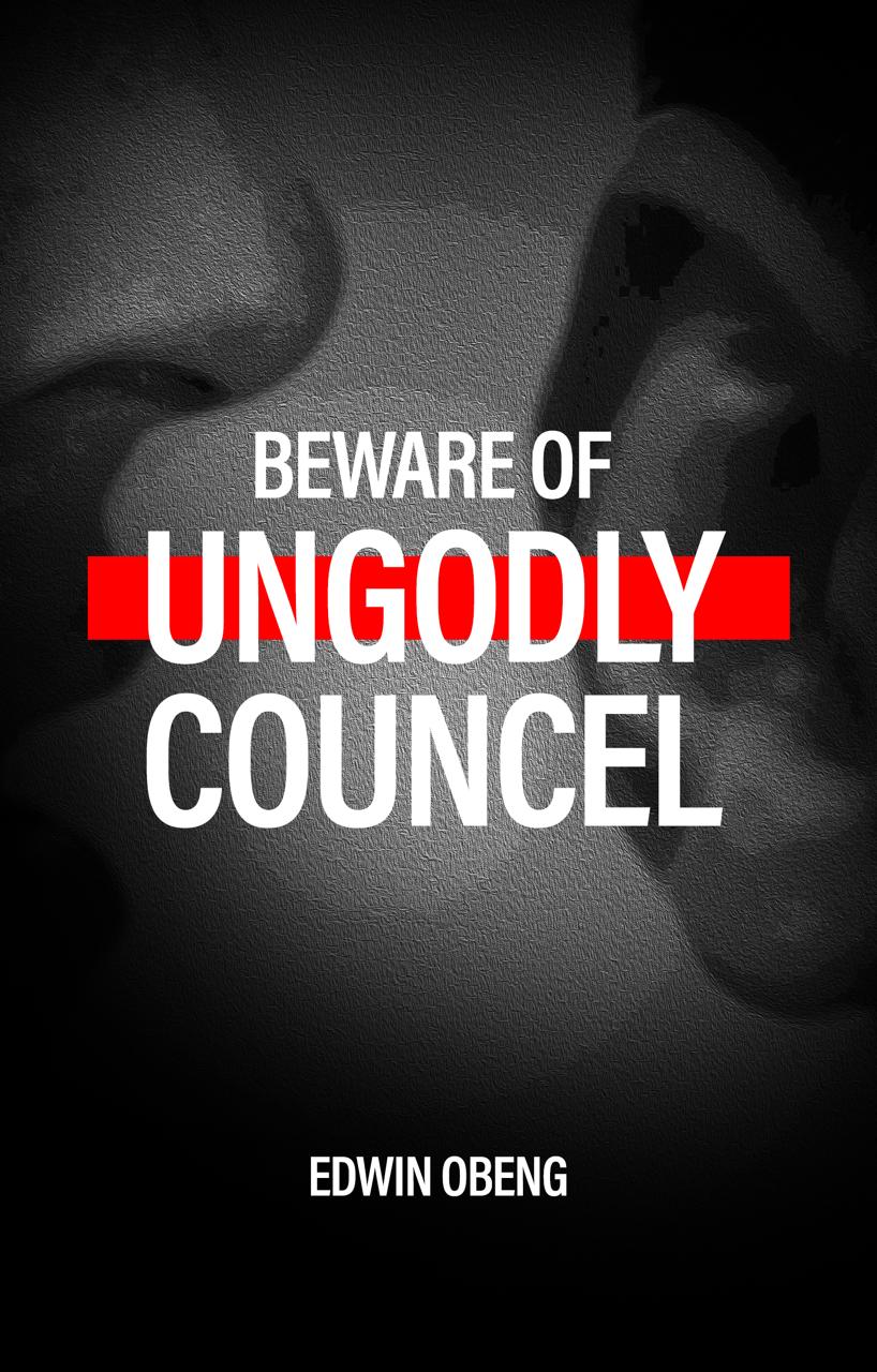 BEWARE OF UNGODLY COUNSEL