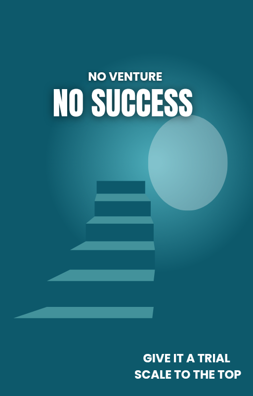 No venture...No success