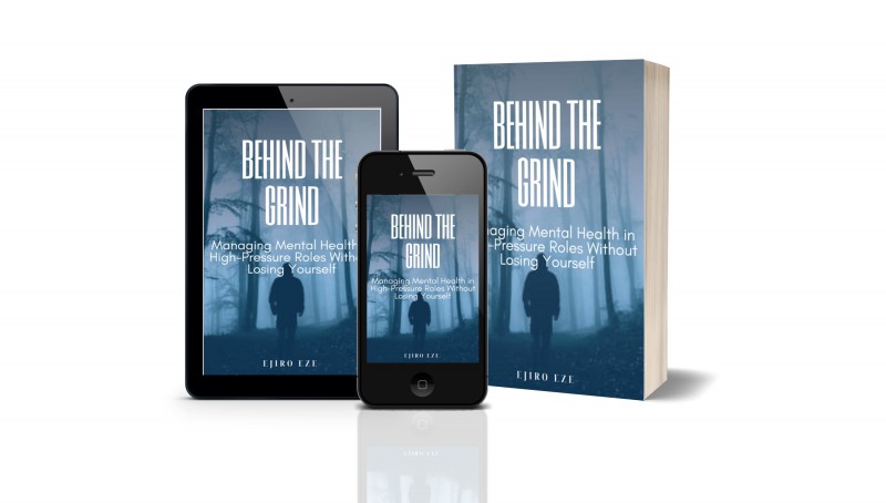 Behind the Grind: Managing Mental Health in High-Pressure Roles Without Losing Yourself