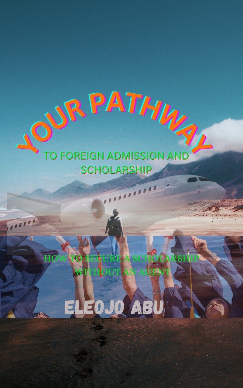 Buy Your Pathway To Foreign Admission And Scholarship; how to secure ...