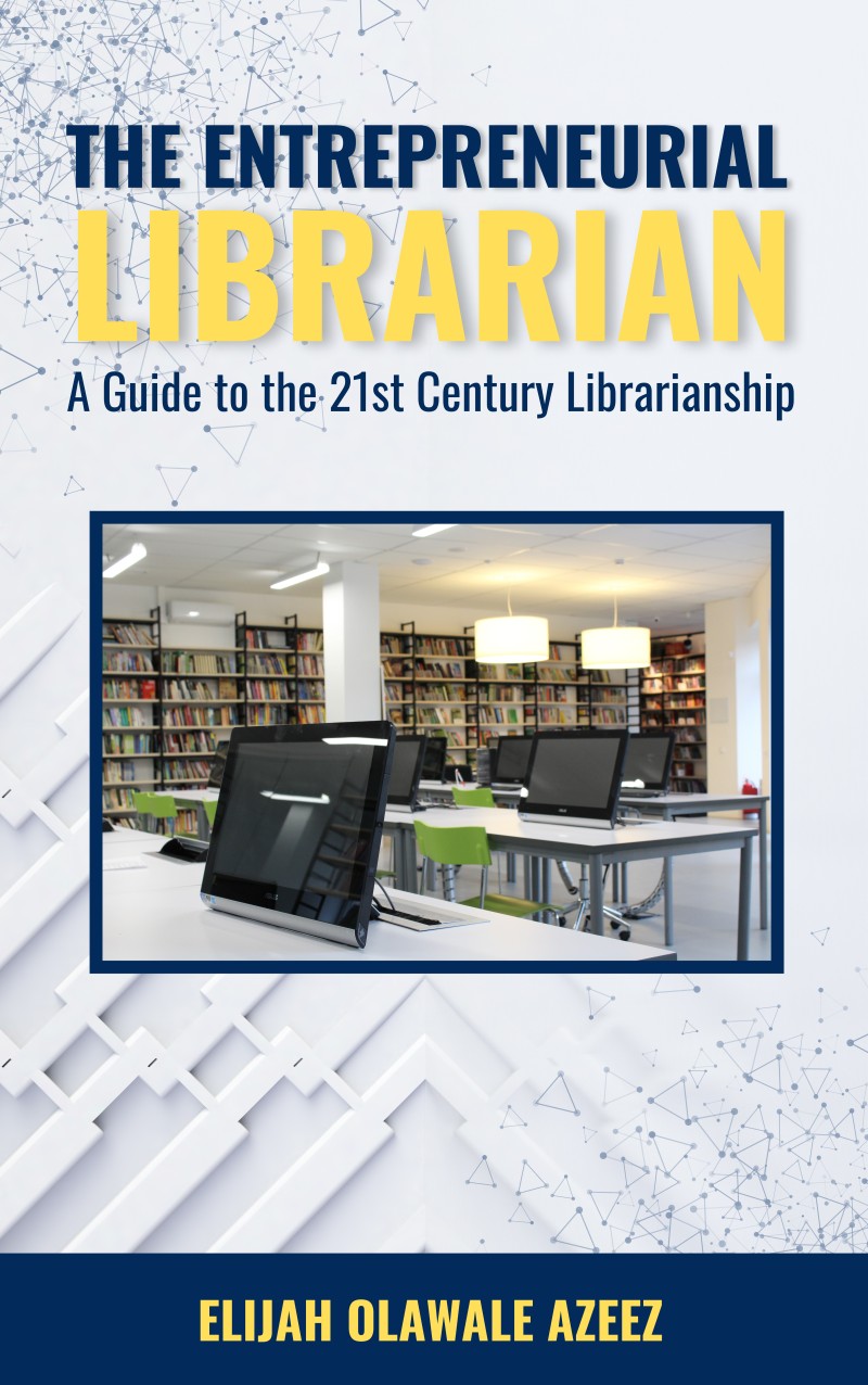 The Entrepreneurial Librarian: A Guide to the 21st Century Librarianship
