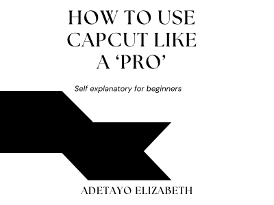 HOW TO USE CAPCUT LIKE A ‘PRO'