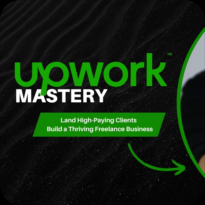 Upwork Mastery: Land High-Paying Clients & Build a Thriving Freelance Business