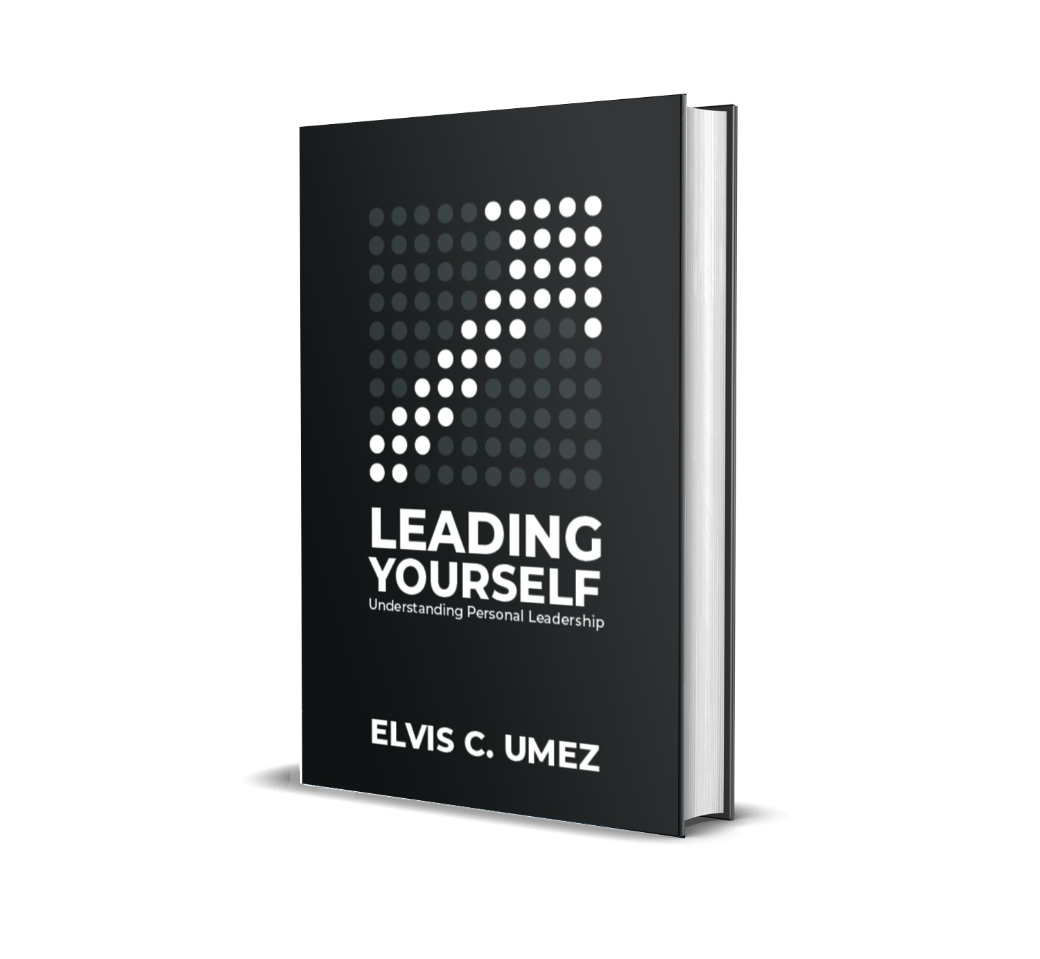 LEADING YOURSELF: Understanding Personal Leadership By Elvis C. Umez