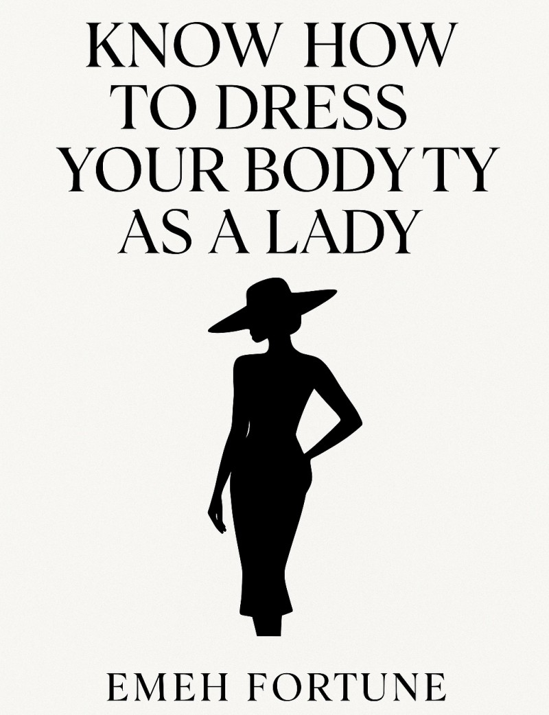 KNOW HOW TO DRESS YOUR BODY TYPE AS A LADY