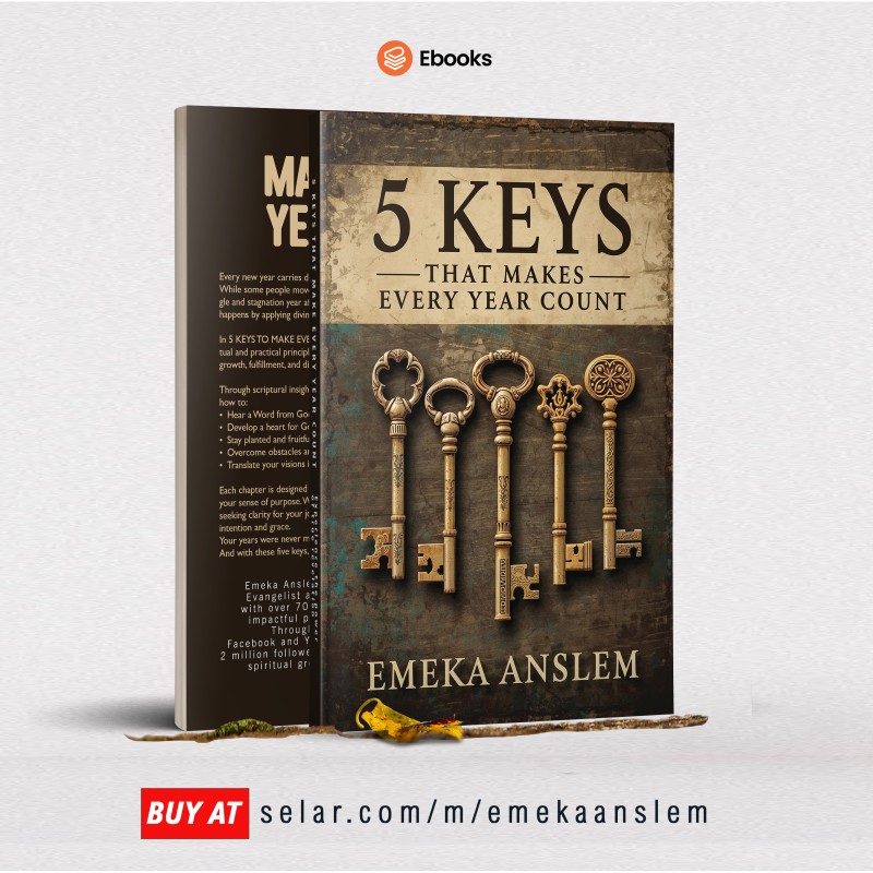 5 KEYS THAT MAKE EVERY YEAR COUNT - EMEKA ANSLEM