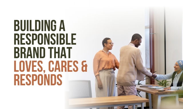 Building A Responsible Brand That Loves, Cares & Responds
