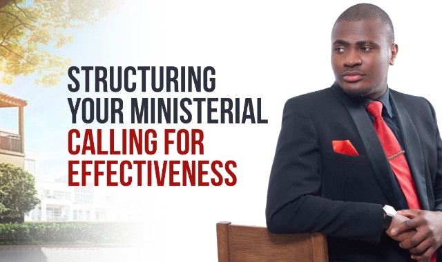 Structuring Your Ministerial Calling For Effectiveness