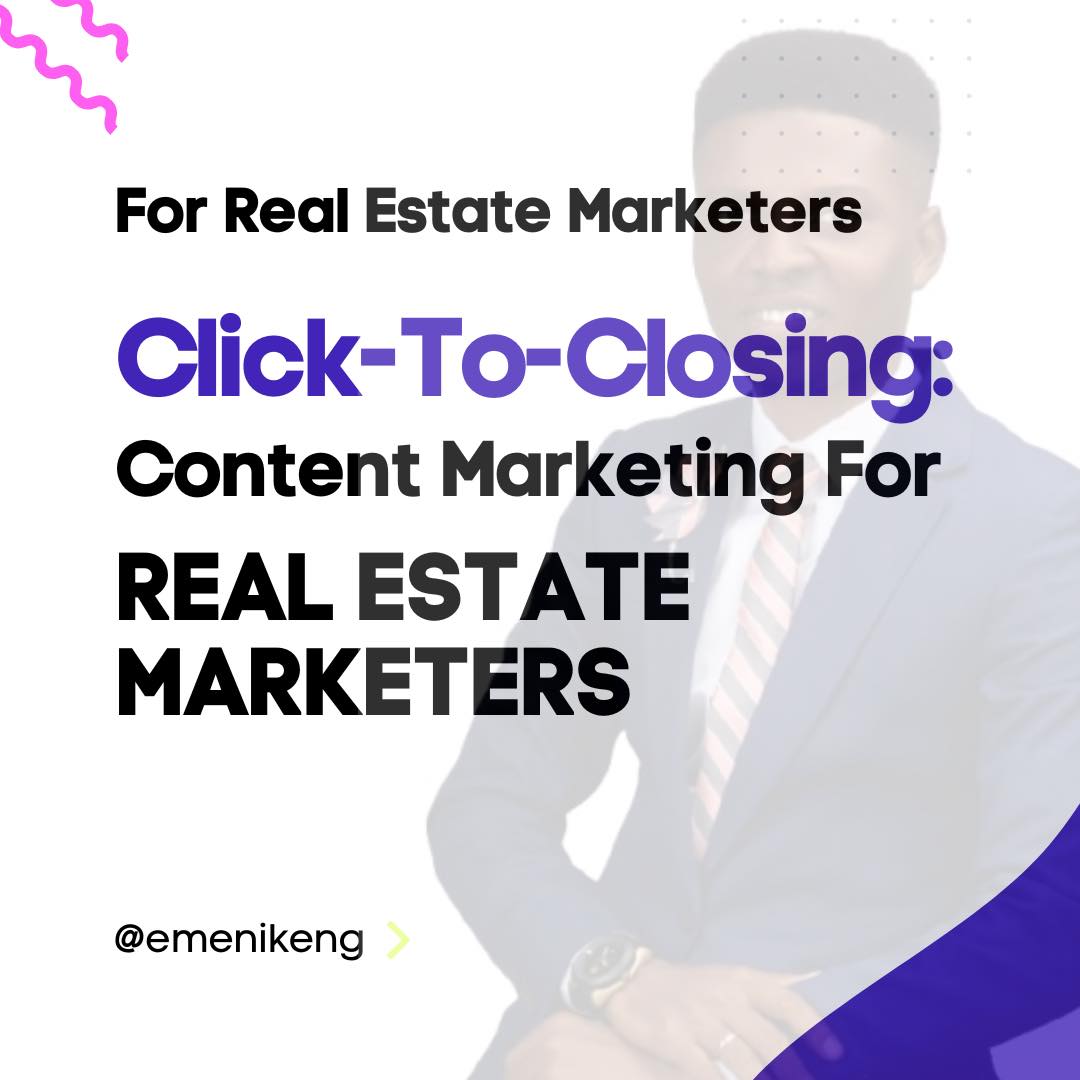 Click-To-Closing: Content Marketing For Real Estate Marketers