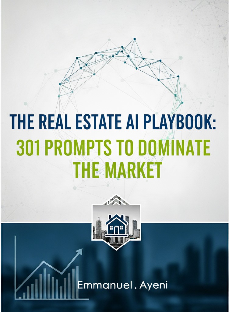 THE REAL ESTATE AI PLAYBOOK: 301 AI PROMPTS FOR REAL ESTATE PROFESSIONALS