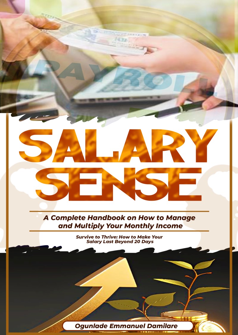 SALARY SENSE (A Complete Handbook on How to Manage and Multiply Your Monthly Income)
