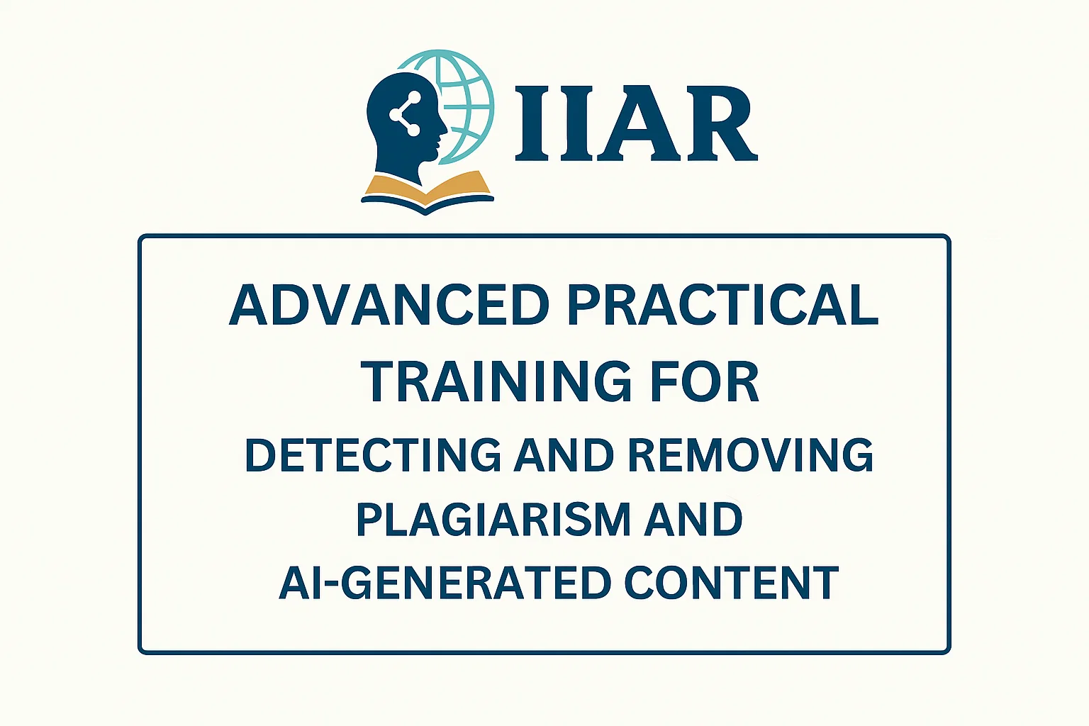 ADVANCED PRACTICAL TRAINING FOR DETECTING AND REMOVING PLAGIARISM AND AI-GENERATED CONTENT