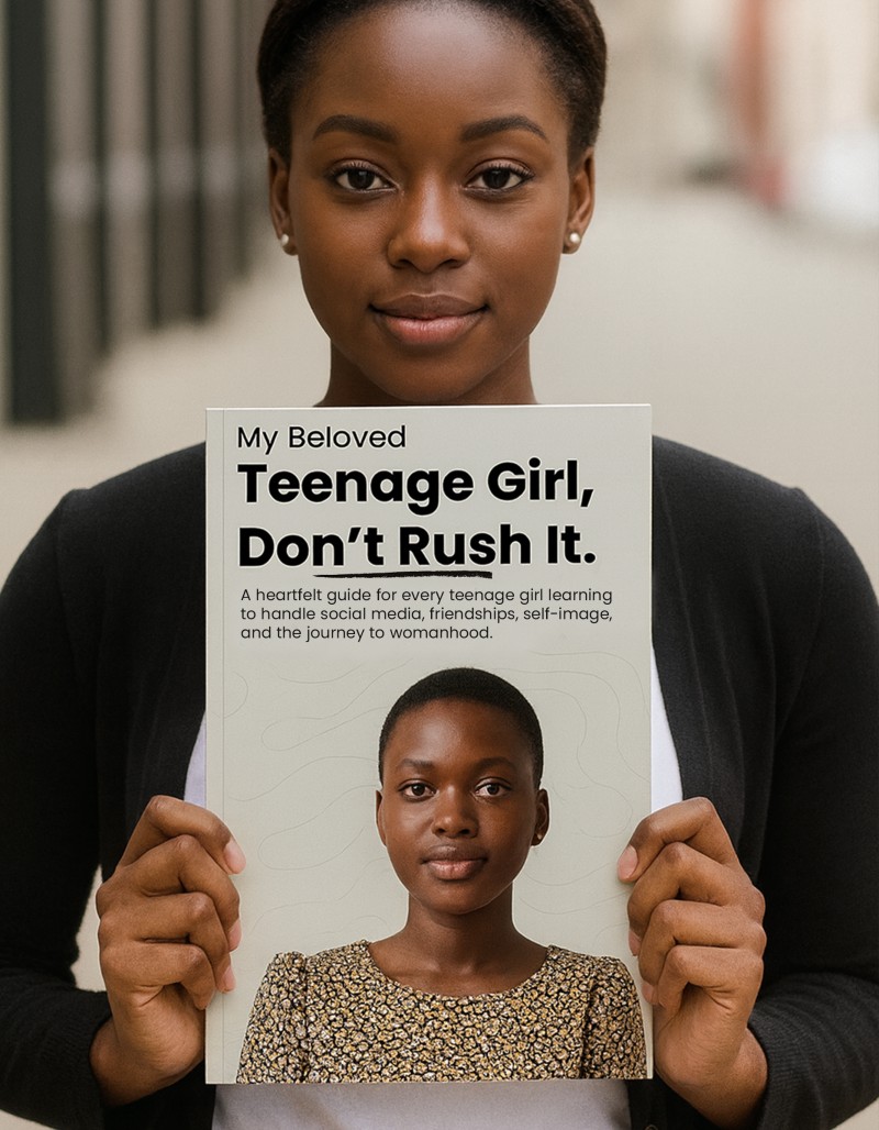 My Beloved Teenage Girl, Don't Rush It (A heartfelt Guide for Every Teenage Girl)