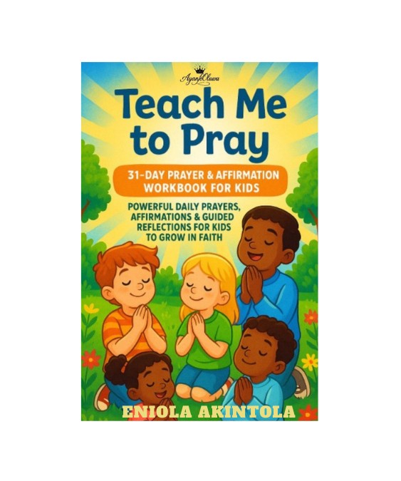 TEACH ME TO PRAY - 31-DAY PRAYER & AFFIRMATION WORKBOOK FOR KIDS