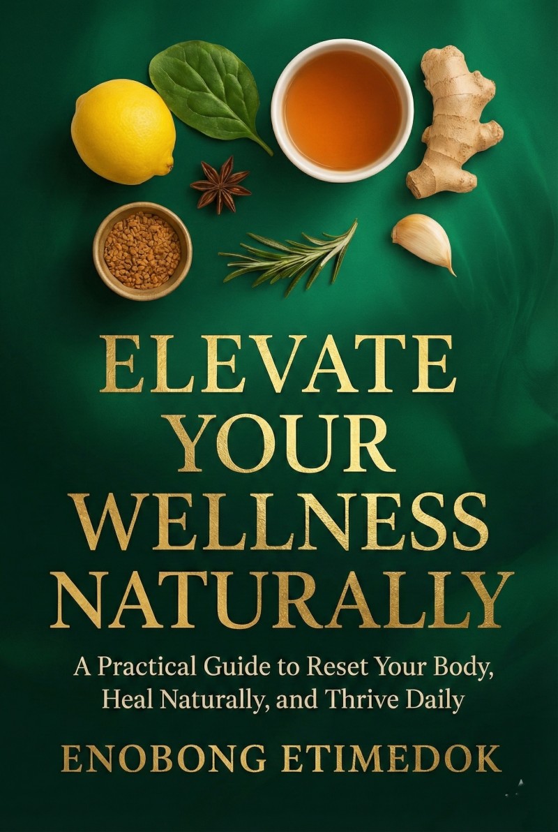 Elevate Your Wellness Naturally --- The Complete Practical, Science Backed Guide Blueprint Your body has Been Waiting For.