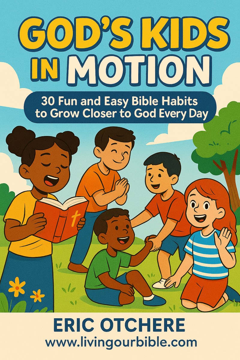 God's Kids in Motion: 30 Fun and Easy Bible Habits to Grow Closer to God Every Day