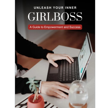 Unleash Your Inner Girl Boss: A guide to creating passive income and financial freedom