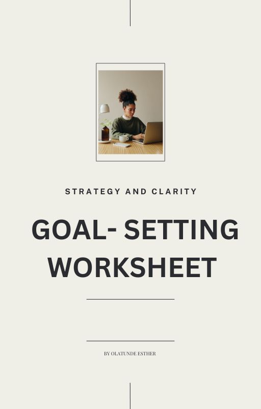 Goal- Setting Worksheet By Esther Olatunde