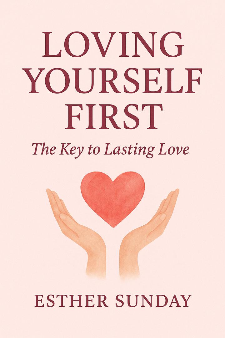 Loving Yourself First: The Key to Lasting Love (Ebook + Journaling Guide)