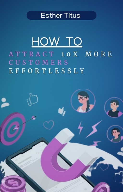How to attract 10X more customers effortlessly