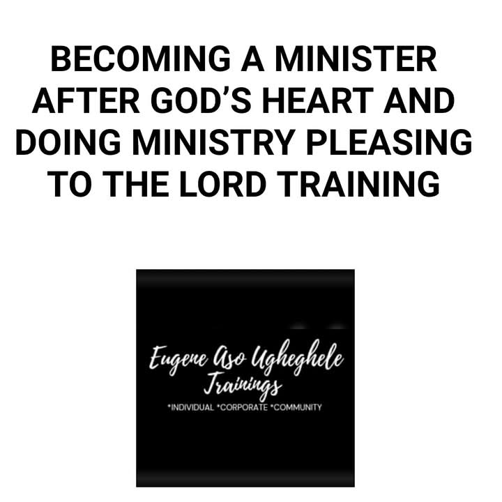 BECOMING A MINISTER AFTER GOD'S HEART AND DOING MINISTRY PLEASING TO THE LORD TRAINING