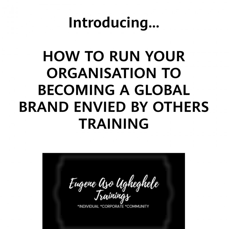 HOW TO RUN YOUR ORGANISATION TO BECOMING A GLOBAL BRAND ENVIED BY OTHERS TRAINING