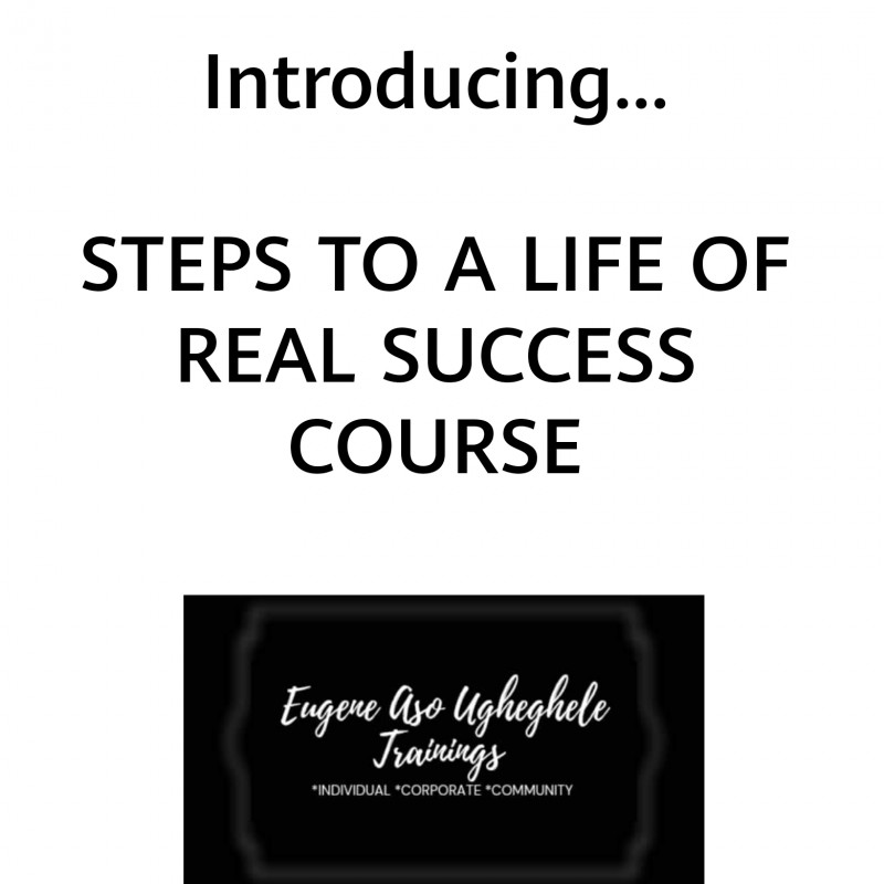 STEPS TO A LIFE OF REAL SUCCESS COURSE
