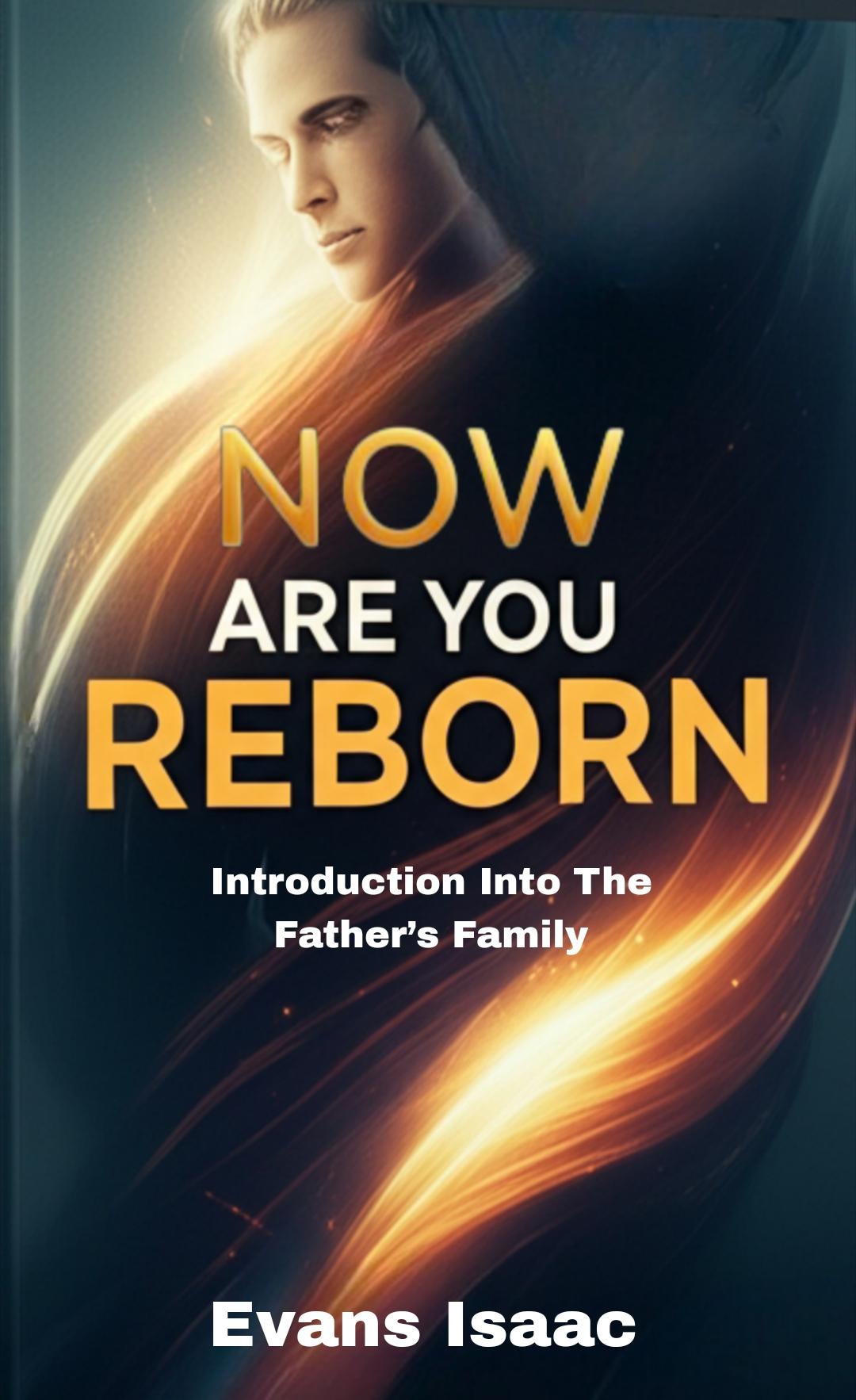 NOW ARE YOU REBORN