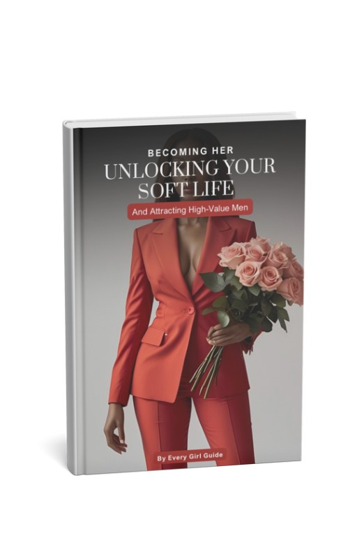 Becoming Her: Unlocking Your Soft Life and Attracting High-Value Men