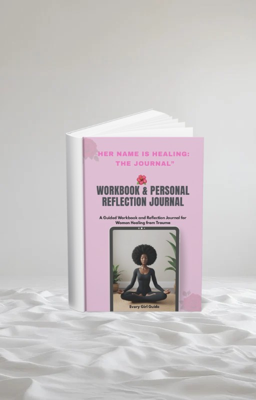 HER NAME IS HEALING: THE JOURNAL (Workbook & Personal Reflection Journal)